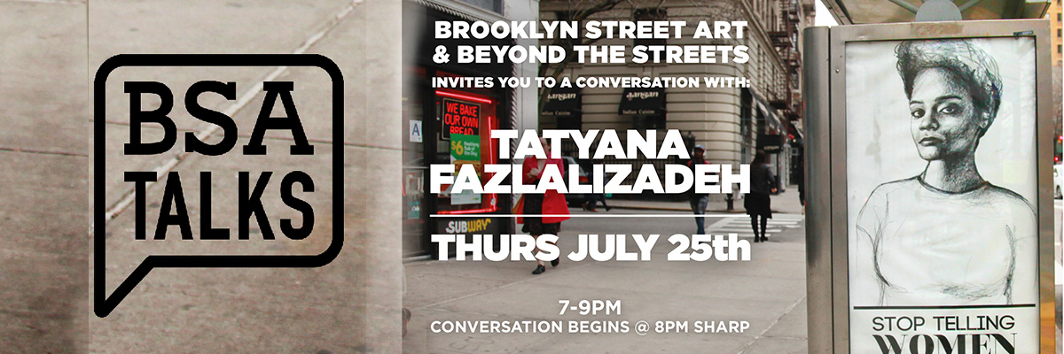 BSA & Beyond The Streets: A Conversation with Tatyana Fazlalizadeh