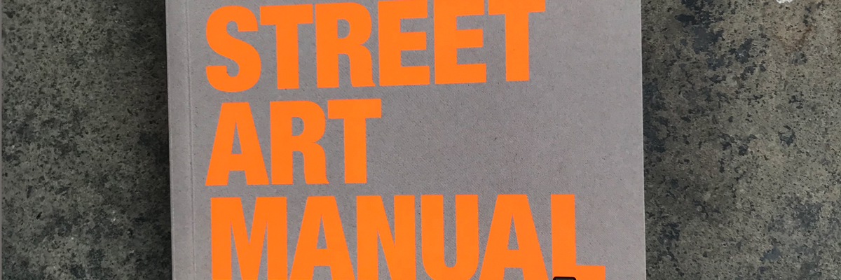 “The Street Art Manual”; Rebel Artivism and Good Manners with Bill Posters / Dispatch From Isolation # 34
